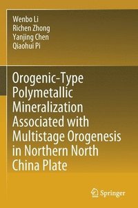 bokomslag Orogenic-Type Polymetallic Mineralization Associated with Multistage Orogenesis in Northern North China Plate