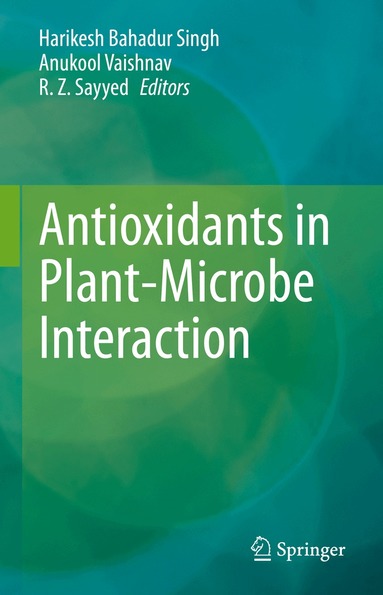 Harikesh Bahadur Singh, Anukool Vaishnav, R.Z. Sayyed - Antioxidants in Plant-Microbe Interaction, Inbunden