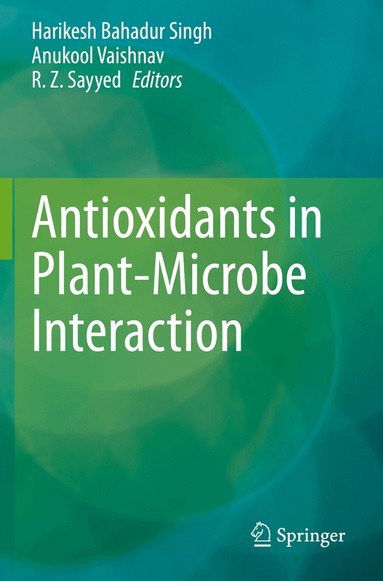 Harikesh Bahadur Singh, Anukool Vaishnav, R.Z. Sayyed - Antioxidants in Plant-Microbe Interaction, Häftad