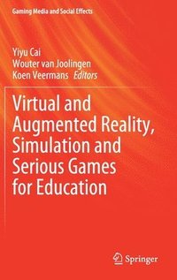 bokomslag Virtual and Augmented Reality, Simulation and Serious Games for Education