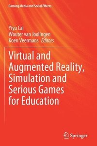bokomslag Virtual and Augmented Reality, Simulation and Serious Games for Education