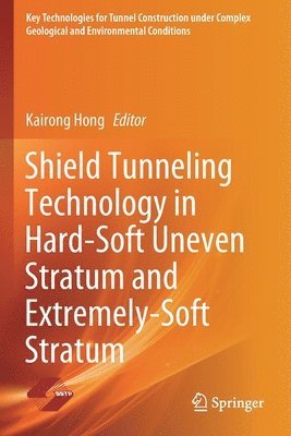 Shield Tunneling Technology in Hard-Soft Uneven Stratum and Extremely-Soft Stratum 1