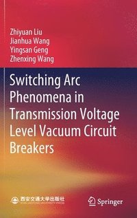 bokomslag Switching Arc Phenomena in Transmission Voltage Level Vacuum Circuit Breakers