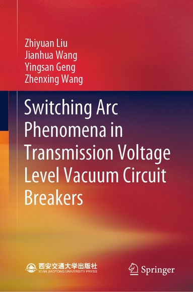 bokomslag Switching Arc Phenomena in Transmission Voltage Level Vacuum Circuit Breakers