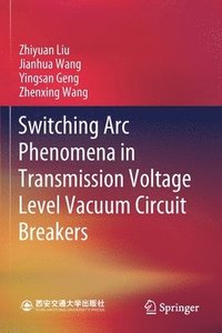 bokomslag Switching Arc Phenomena in Transmission Voltage Level Vacuum Circuit Breakers
