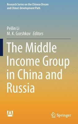 Peilin Li, M. K. Gorshkov - Middle Income Group in China and Russia, Inbunden