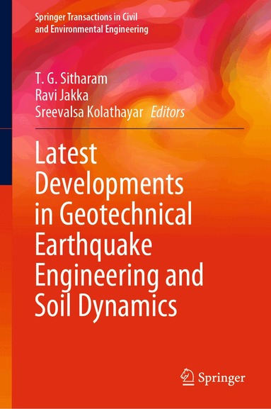 T.G. Sitharam, Ravi Jakka, Sreevalsa Kolathayar - Latest Developments in Geotechnical Earthquake Engineering and Soil Dynamics, Inbunden