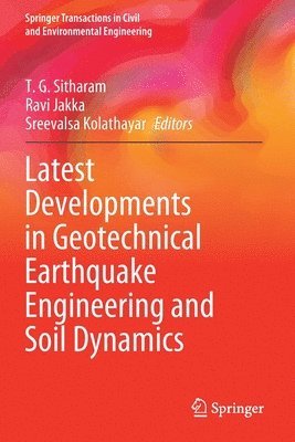 T.G. Sitharam, Ravi Jakka, Sreevalsa Kolathayar, T. G. Sitharam - Latest Developments in Geotechnical Earthquake Engineering and Soil Dynamics, Häftad