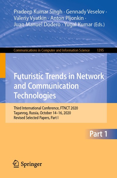 Pradeep Kumar Singh, Gennady Veselov, Valeriy Vyatkin, Anton Pljonkin, Juan Manuel Dodero, Yugal Kumar - Futuristic Trends in Network and Communication Technologies, Häftad