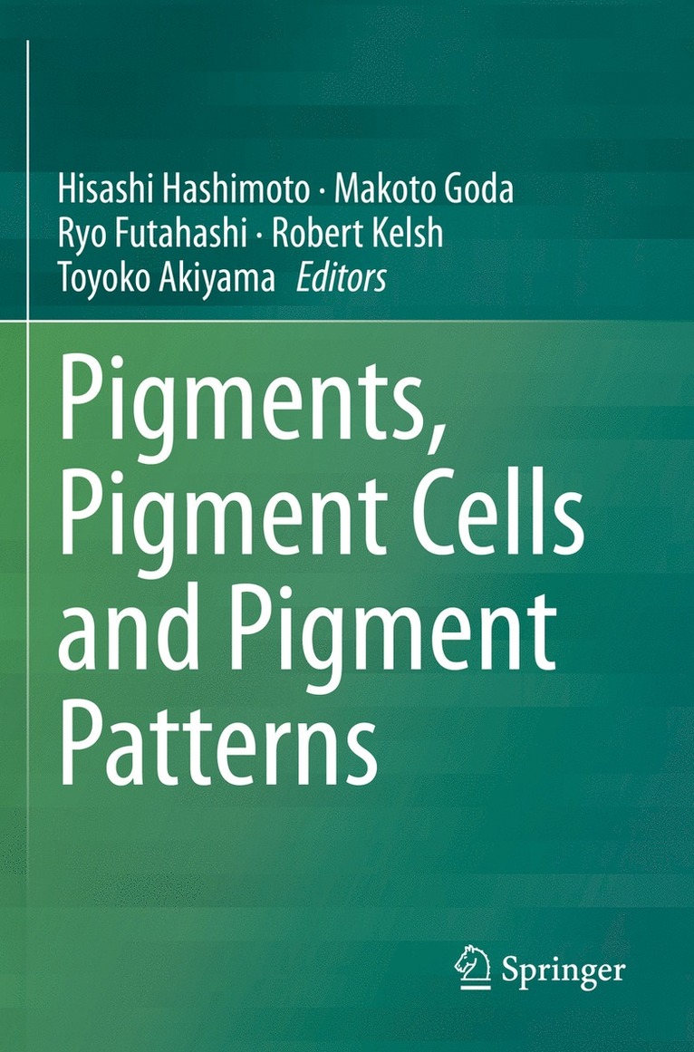 Hisashi Hashimoto, Makoto Goda, Ryo Futahashi, Robert Kelsh, Toyoko Akiyama - Pigments, Pigment Cells and Pigment Patterns, Häftad