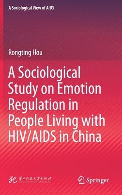 bokomslag A Sociological Study on Emotion Regulation in People Living with HIV/AIDS in China