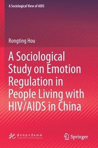 bokomslag A Sociological Study on Emotion Regulation in People Living with HIV/AIDS in China