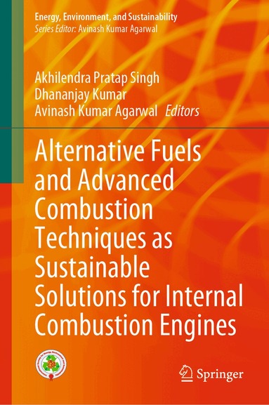 Akhilendra Pratap Singh, Dhananjay Kumar, Avinash Kumar Agarwal - Alternative Fuels and Advanced Combustion Techniques as Sustainable Solutions for Internal Combustion Engines, Inbunden