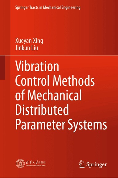 Xueyan Xing, Jinkun Liu - Vibration Control Methods of Mechanical Distributed Parameter Systems, Inbunden