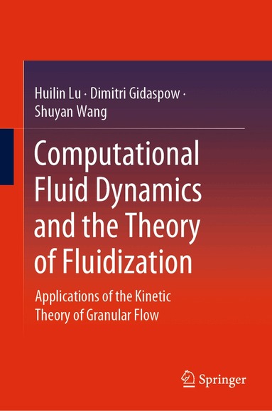 Huilin Lu, Dimitri Gidaspow, Shuyan Wang - Computational Fluid Dynamics and the Theory of Fluidization, Inbunden
