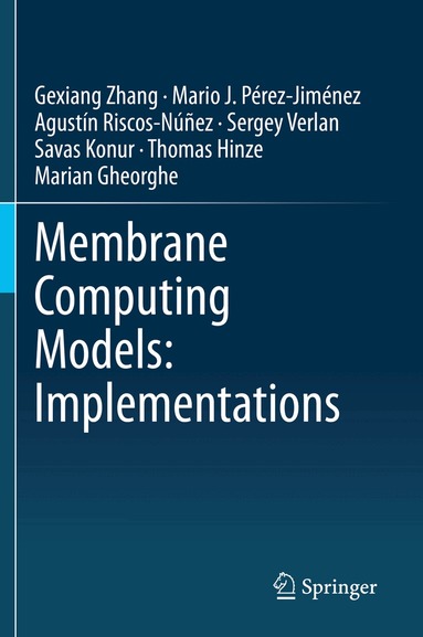 Gexiang Zhang, Mario J. Pérez-Jiménez, Agustín Riscos-Núñez, Sergey Verlan, Savas Konur, Thomas Hinze, Marian Gheorghe - Membrane Computing Models: Implementations, Häftad