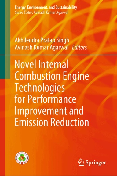 Akhilendra Pratap Singh, Avinash Kumar Agarwal - Novel Internal Combustion Engine Technologies for Performance Improvement and Emission Reduction, Inbunden