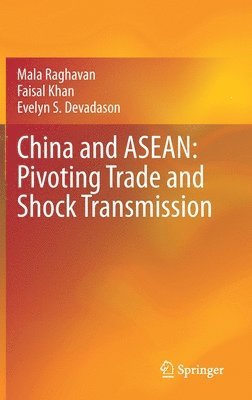 bokomslag China and ASEAN: Pivoting Trade and Shock Transmission