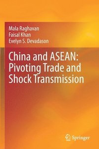 bokomslag China and ASEAN: Pivoting Trade and Shock Transmission
