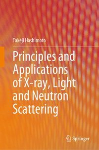 bokomslag Principles and Applications of X-ray, Light and Neutron Scattering