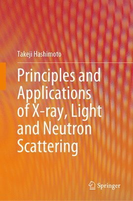 bokomslag Principles and Applications of X-ray, Light and Neutron Scattering