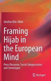 bokomslag Framing Hijab in the European Mind