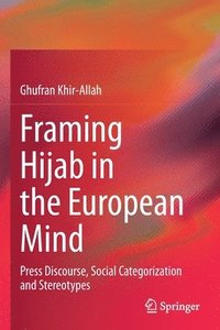 bokomslag Framing Hijab in the European Mind