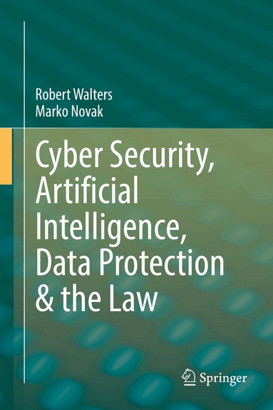 Robert Walters, Marko Novak - Cyber Security, Artificial Intelligence, Data Protection & the Law, Inbunden