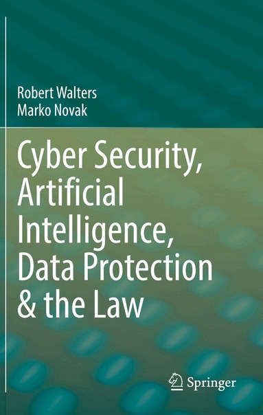 Robert Walters, Marko Novak - Cyber Security, Artificial Intelligence, Data Protection & the Law, Häftad