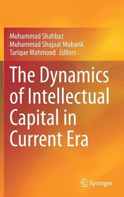 bokomslag The Dynamics of Intellectual Capital in Current Era