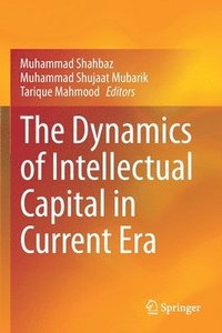 bokomslag The Dynamics of Intellectual Capital in Current Era