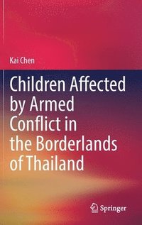 bokomslag Children Affected by Armed Conflict in the Borderlands of Thailand