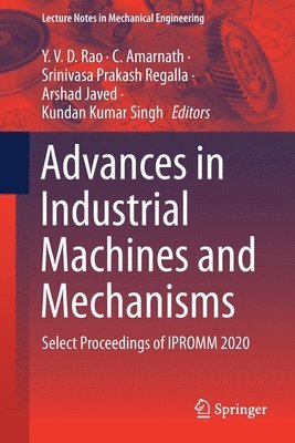 Y. V. D. Rao, C. Amarnath, Srinivasa Prakash Regalla, Arshad Javed, Kundan Kumar Singh - Advances in Industrial Machines and Mechanisms, Häftad