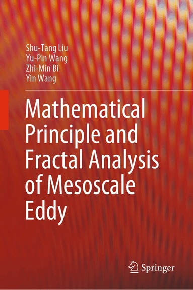 Shu-Tang Liu, Yu-Pin Wang, Zhi-Min Bi, Yin Wang - Mathematical Principle and Fractal Analysis of Mesoscale Eddy, Inbunden