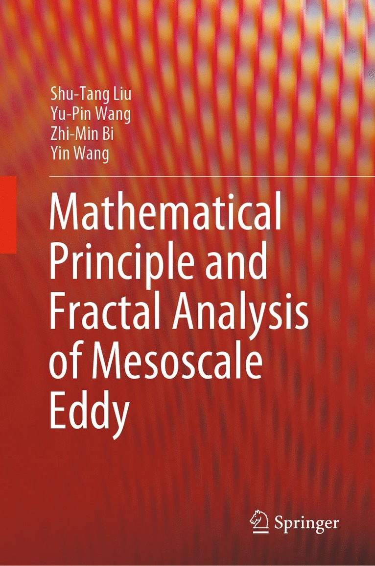 Shu-Tang Liu, Yu-Pin Wang, Zhi-Min Bi, Yin Wang - Mathematical Principle and Fractal Analysis of Mesoscale Eddy, Inbunden