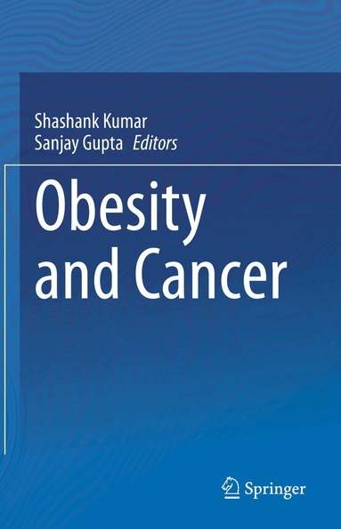 Shashank Kumar, Sanjay Gupta - Obesity and Cancer, Inbunden