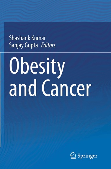 Shashank Kumar, Sanjay Gupta - Obesity and Cancer, Häftad