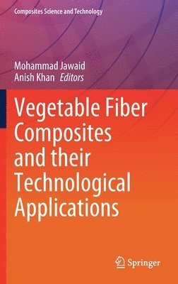 bokomslag Vegetable Fiber Composites and their Technological Applications