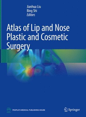 Jianhua Liu, Bing Shi - Atlas of Lip and Nose Plastic and Cosmetic Surgery, Inbunden