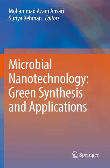 Mohammad Azam Ansari, Suriya Rehman - Microbial Nanotechnology: Green Synthesis and Applications, Häftad