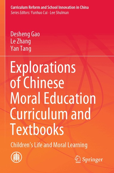 Desheng Gao, Le Zhang, Yan Tang - Explorations of Chinese Moral Education Curriculum and Textbooks, Häftad