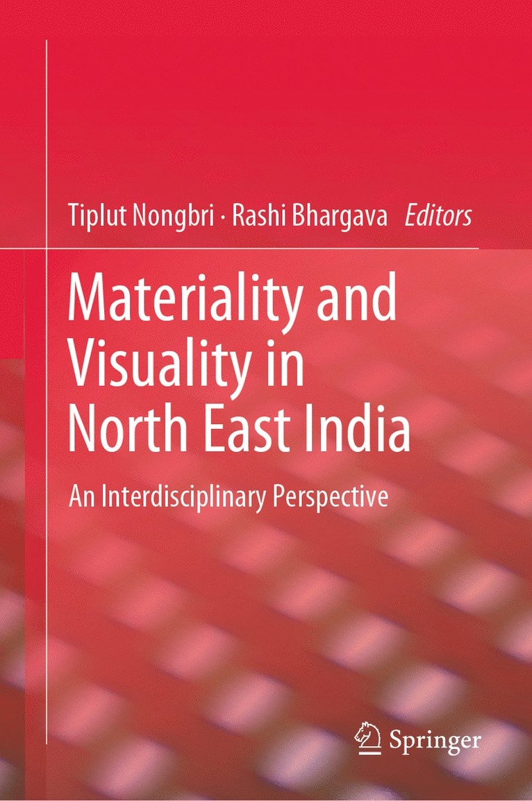 Tiplut Nongbri, Rashi Bhargava - Materiality and Visuality in North East India, Inbunden