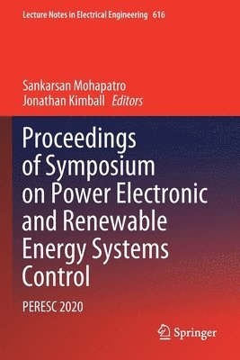 Sankarsan Mohapatro, Jonathan Kimball - Proceedings of Symposium on Power Electronic and Renewable Energy Systems Control, Häftad