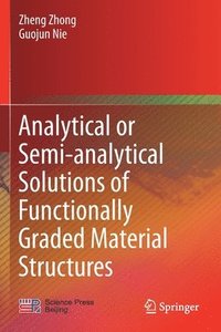 bokomslag Analytical or Semi-analytical Solutions of Functionally Graded Material Structures