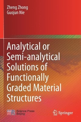 bokomslag Analytical or Semi-analytical Solutions of Functionally Graded Material Structures