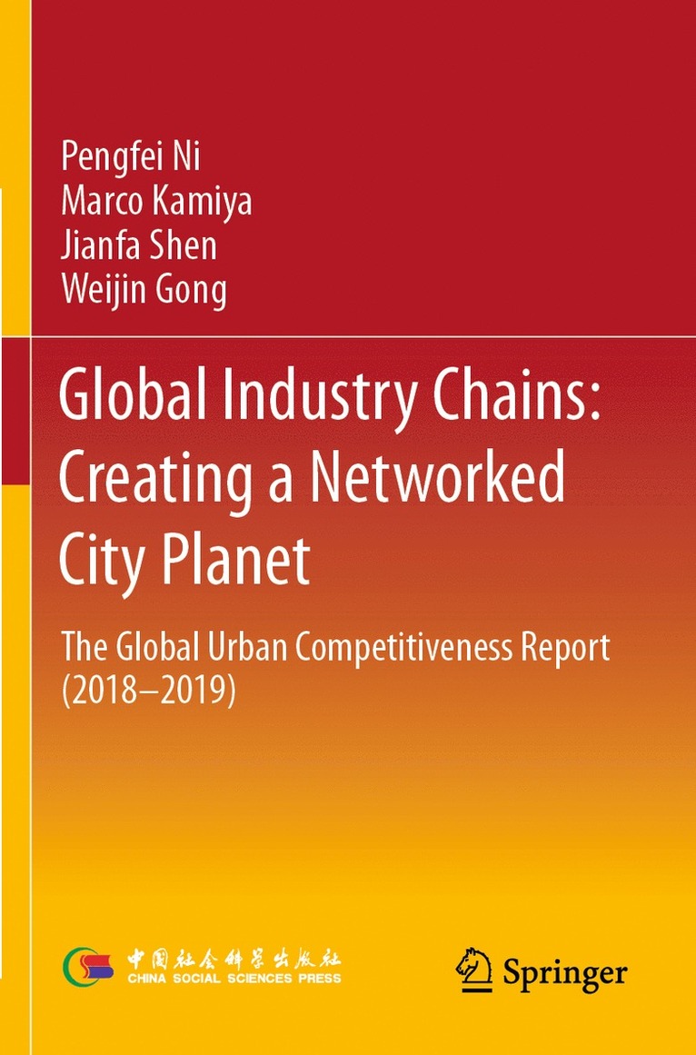 Pengfei Ni, Marco Kamiya, Jianfa Shen, Weijin Gong - Global Industry Chains: Creating a Networked City Planet, Häftad