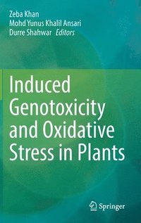 bokomslag Induced Genotoxicity and Oxidative Stress in Plants