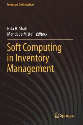 Nita H. Shah, Mandeep Mittal - Soft Computing in Inventory Management, Häftad