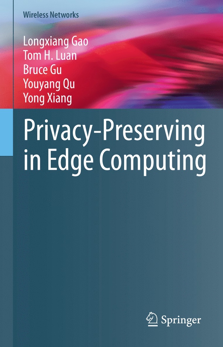 Longxiang Gao, Tom H. Luan, Bruce Gu, Youyang Qu, Yong Xiang, Tom H Luan - Privacy-Preserving in Edge Computing, Inbunden