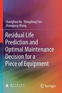 bokomslag Residual Life Prediction and Optimal Maintenance Decision for a Piece of Equipment